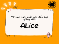 Từ học viên mất gốc đến trợ giảng nhà Alice?