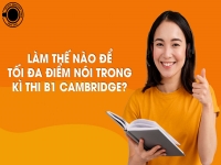 CÁCH ĐẠT ĐIỂM TỐI ĐA Ở PHẦN THI SPEAKING TRONG BÀI THI PET CAMBRIDGE 