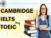 SINH VIÊN NÊN LỰA CHỌN HỌC IELTS, TOEIC HAY B1 CAMBRIDGE? SO SÁNH ƯU - NHƯỢC ĐIỂM.