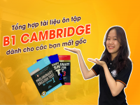 TỔNG HỢP BỘ TÀI LIỆU ÔN B1 CAMBRIDGE CHO NGƯỜI MỚI