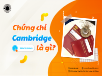 CHỨNG CHỈ CAMBRIDGE LÀ GÌ? CHỨNG CHỈ PET & B1 CHÂU ÂU CÓ GIỐNG NHAU?