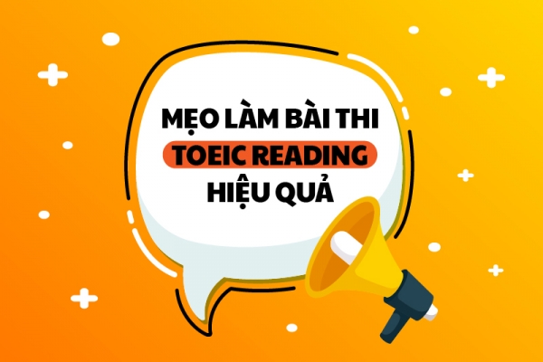 MẸO LÀM BÀI THI TOEIC READING HIỆU QUẢ